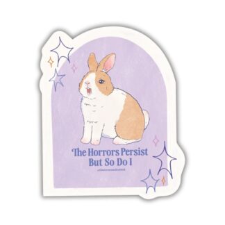 Horrors Persist But So Do I Rabbit Sticker